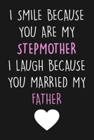 I smile because you are my stepmom...: Lined Journal For Taking Notes & journaling, Gift For Hikers. Funny Stepmom Gift, Stepmother Mother's Day Gift. 1676615733 Book Cover