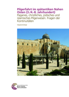 Pilgerfahrt Im Spatantiken Nahen Osten (3./4.-8. Jahrhundert): Paganes, Christliches, Judisches Und Islamisches Pilgerwesen. Fragen Der Kontinuitaten 3795433185 Book Cover