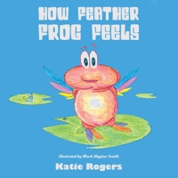 How Feather Frog Feels 1528933133 Book Cover