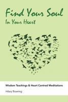 Find Your Soul: In your Heart 1452579024 Book Cover