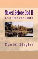 Naked Before God II: Less-Ons for Truth 1500243507 Book Cover