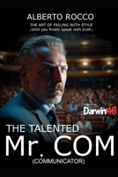 THE TALENTED MR. COM: The Art of Failing with Style (Until You Finally Speak with Truth) B0F38JBQZ1 Book Cover