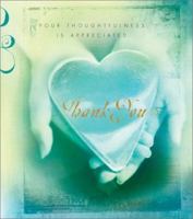 Thank You: Your Thoughtfulness Is Appreciated (Daymaker Greeting Books) 1586609319 Book Cover