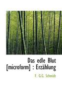 Das Edle Blut [Microform]: Erzahlung 1116288044 Book Cover