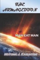 THE ARMAGEDDON: Man Eat Man 165340079X Book Cover