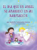 El Dia Que Un Angel Se Aparecio En Mi Habitacion 1628577630 Book Cover