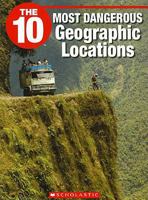 The 10 Most Dangerous Geographic Locations 1554485398 Book Cover