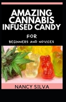 Amazing Cannabis Infused Candy for beginners and novices B096Z8TYKJ Book Cover