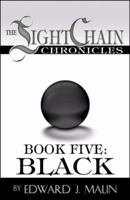 The Lightchain Chronicles: Book Five: Black (The Lightchain Chronicles) 0741438445 Book Cover