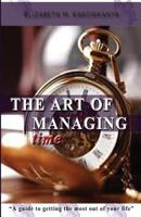 The Art of Managing Time: A Guide to Getting the Most Out of Your Life 1535588969 Book Cover