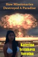 How Missionaries Destroyed a Paradise 1542507162 Book Cover