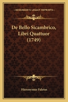 De Bello Sicambrico, Libri Quattuor (1749) 1165895447 Book Cover