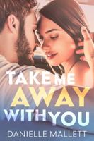 Take Me Away with You 0999191705 Book Cover