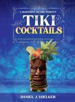 A Blueprint To The Perfect Tiki Cocktails B0FHDGB4B3 Book Cover
