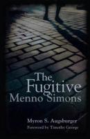 The Fugitive: Menno Simons 0836194098 Book Cover
