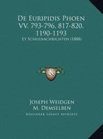 De Euripidis Phoen VV. 793-796, 817-820, 1190-1193: Et Schulnachrichten (1888) 1149698268 Book Cover