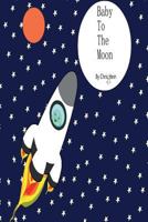 Baby To The Moon 179577861X Book Cover