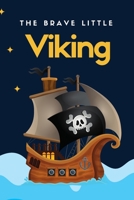 The Brave Little Viking: Little Vikings story for kids B0CFCYN9TX Book Cover