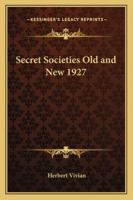 Secret Societies Old and New 1927 1417979526 Book Cover