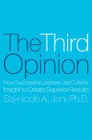 The Third Opinion: How Successful Leaders Use Outside Insight to Create Superior Results 1591840090 Book Cover