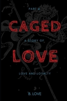 Caged Love 4: A Story of Love and Loyalty 1544903987 Book Cover