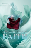 The dark Part of Faith: Dark Angel Series Part 3 396115807X Book Cover