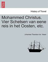 Mohammed-Christus: Vier Schetsen Van Eene Reis In Het Gosten (1896) 1166968685 Book Cover