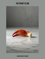 The Crab'S Claw: A Concise Guide To Cancer B0FPGD9MWR Book Cover