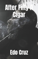After Fifty A Cigar B0FNX4DLH1 Book Cover