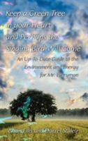 Keep a Green Tree in your Heart and Perhaps the Singing Bird Will Come: An Up-To-Date Guide to the Environment and Energy for Mr. Everyman 1786938251 Book Cover