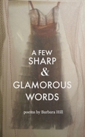 A Few Sharp and Glamorous Words (AQP Chapbooks) 1089499809 Book Cover