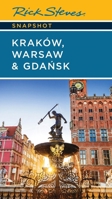Rick Steves Snapshot Kraków, Warsaw & Gdansk (Rick Steves Travel Guide) 1641717602 Book Cover