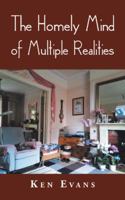 The Homely Mind of Multiple Realities 1728382025 Book Cover