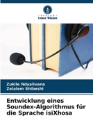 Entwicklung eines Soundex-Algorithmus für die Sprache isiXhosa 620961891X Book Cover