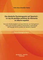 Das deutsche Parteiengesetz auf Spanisch (La Ley de partidos políticos de Alemania en idioma español): Text zum Rechtsvergleich und zum Erlernen von ... técnico jurídico en alemá 3956840607 Book Cover