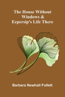 The house without windows & Eepersip's life there 9376555929 Book Cover