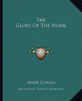 The Glory of the Work 1425319998 Book Cover