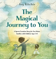 The Magical Journey to You: A Sperm Donation Story for Two Moms Families with Children Ages 3-6 9655755509 Book Cover
