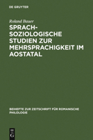 Sprachsoziologische Studien Zur Mehrsprachigkeit Im Aostatal: Mit Besonderer Berucksichtigung Der Externen Sprachgeschichte 3484522968 Book Cover