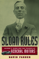 Sloan Rules: Alfred P. Sloan and the Triumph of General Motors 0226238059 Book Cover