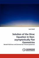 Solution of the Dirac Equation in Non-Asymptotically Flat Geometries 3843357161 Book Cover