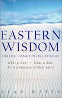 Eastern Wisdom: What Is Zen?/What Is Tao?/An Introduction to Meditation 1567314910 Book Cover