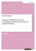 Chancen und Risiken einer auf Großprojekte gestützten Strategie der Stadtentwicklung 3640963997 Book Cover