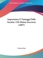 Importanza E Vantaggi Delle Societa Di Mutuo Soccorso (1897) 1166679969 Book Cover