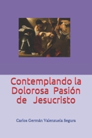 Contemplando la Dolorosa Pasi�n de Jesucristo 1520511590 Book Cover