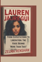 LAUREN JAUREGUI: From Expectations to Liberation: The Voice Behind 'More Than That' B0DW8KJBFS Book Cover