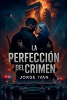La Perfección del Crimen (Spanish Edition) B0FH5V4ZLB Book Cover