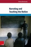 Narrating and Teaching the Nation: The Politics of Education in Pre- And Post-Genocide Rwanda 3847105167 Book Cover