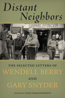 Distant Neighbors: The Selected Letters of Wendell Berry & Gary Snyder 1619025469 Book Cover