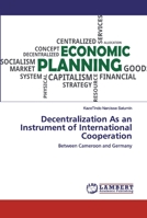 Decentralization As an Instrument of International Cooperation: Between Cameroon and Germany 6138338308 Book Cover
